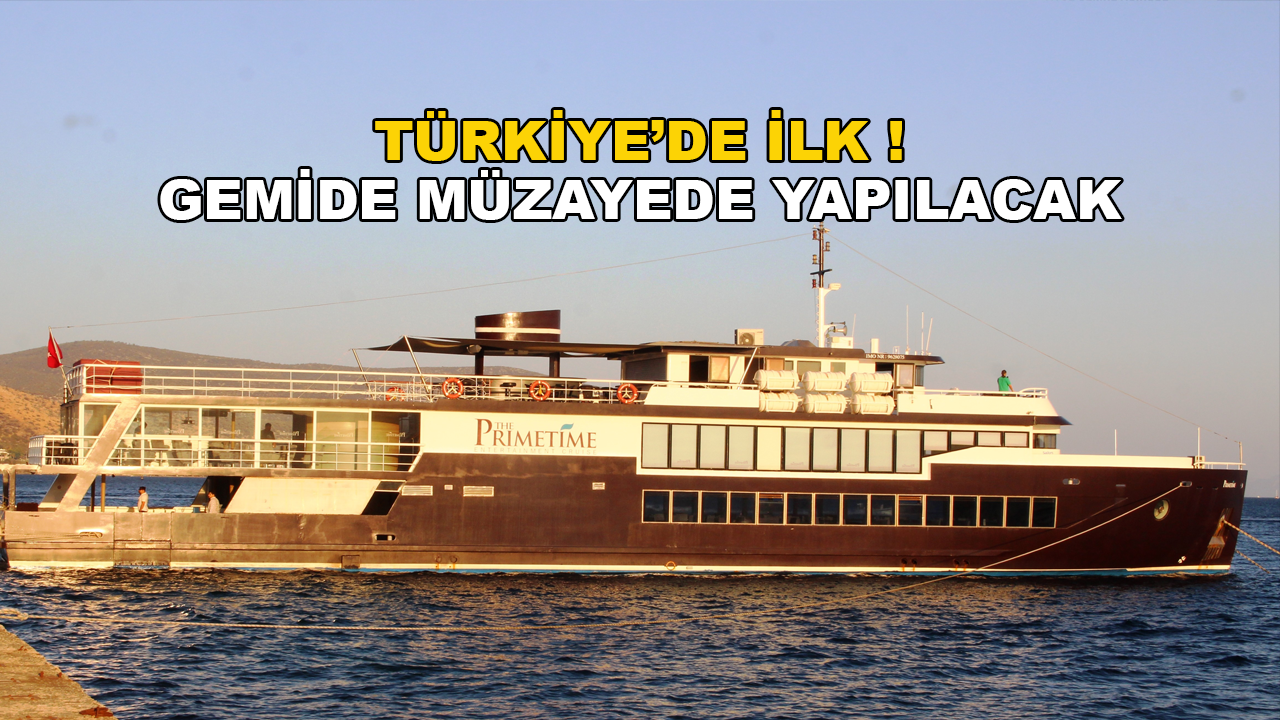 Türkiye'de İlk Kez Gemide Müzayede Yapılacak