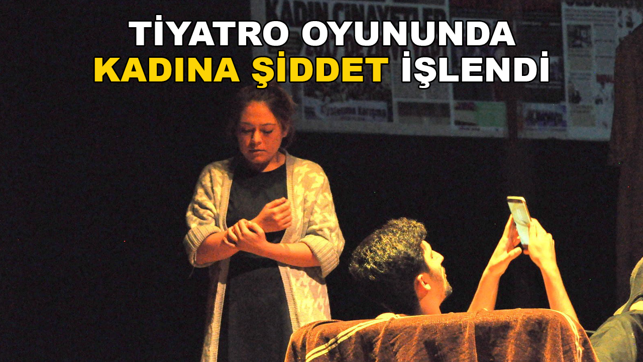 Muğla'da Sahnelenen Tiyatro Oyunu ile Kadına Şiddete Dikkat Çekildi