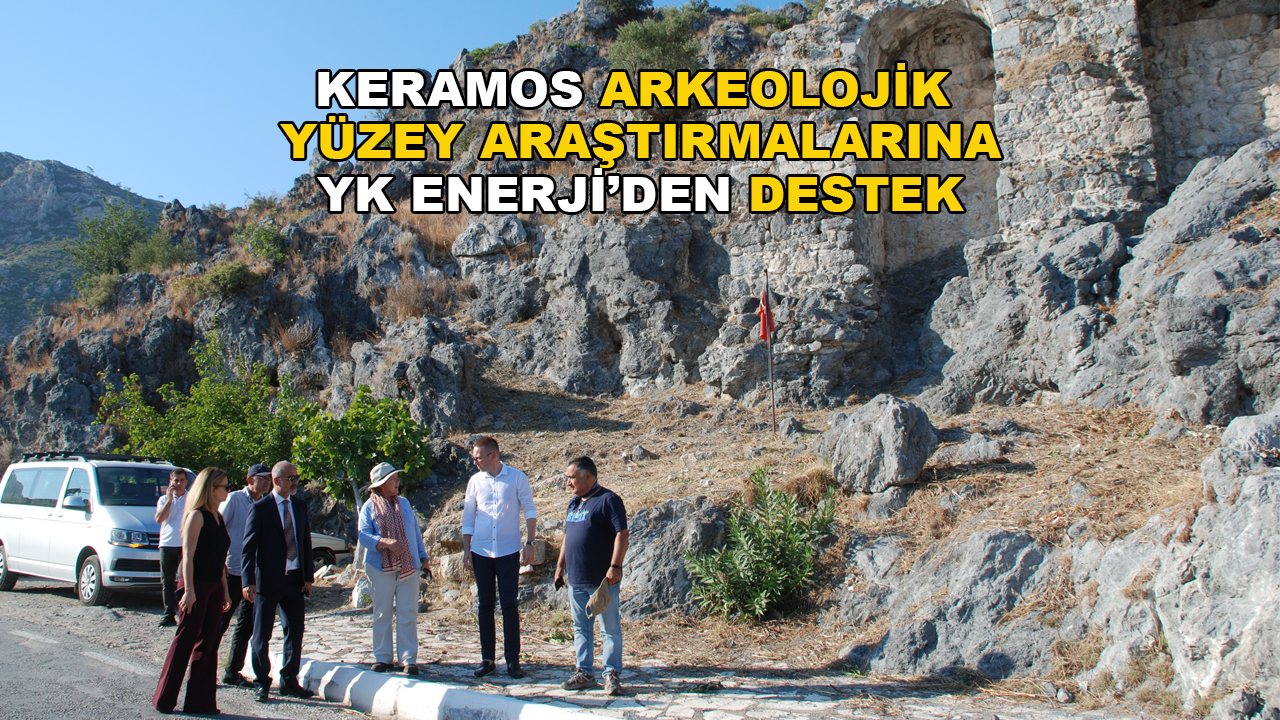 YK Enerji, Keramos Arkeolojik Yüzey Araştırmaları Projesine Destek Oldu