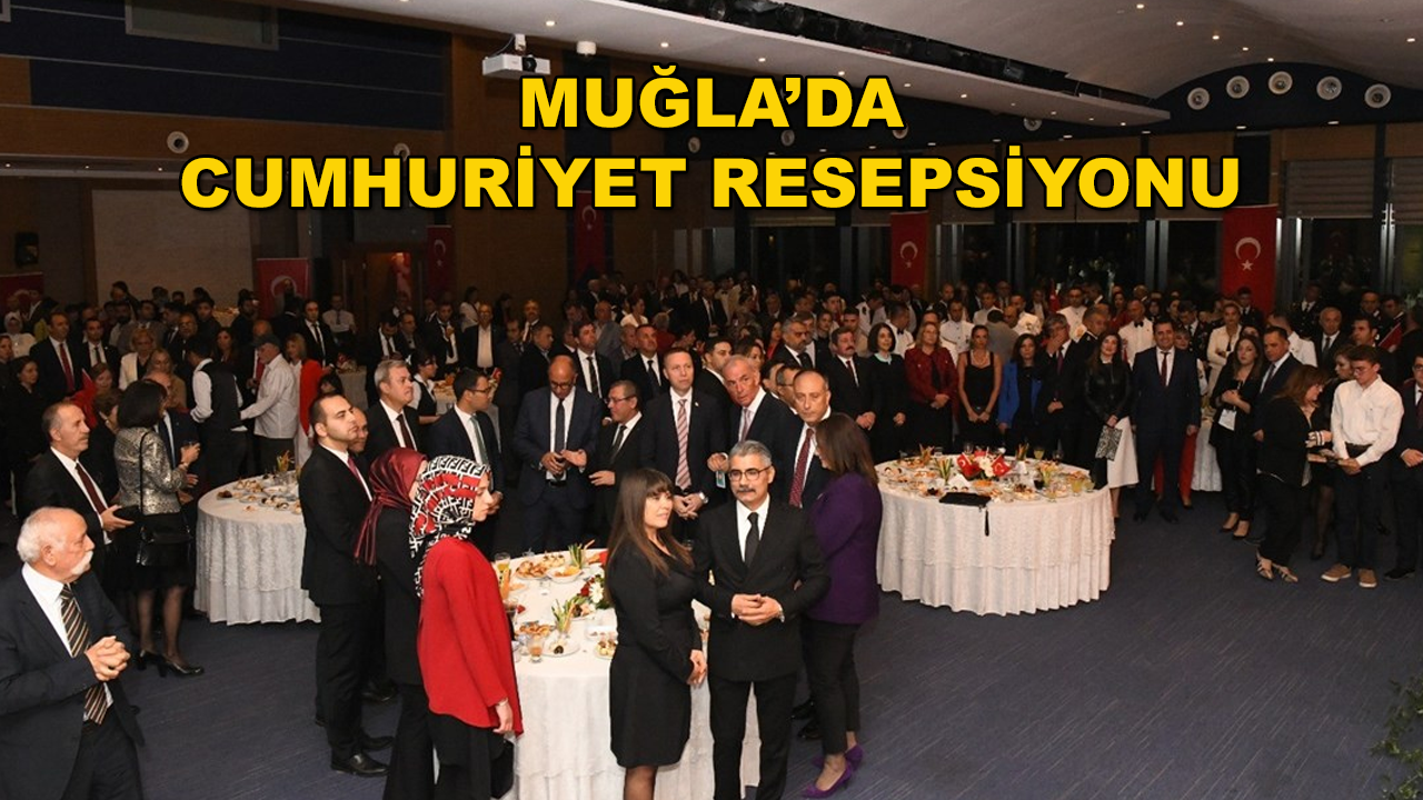 Muğla'da Cumhuriyet Resepsiyonu Düzenlendi