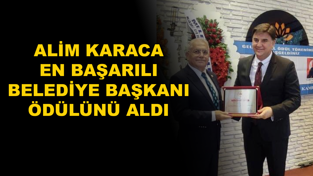Fethiye Belediye Başkanı Karaca "Yılın En Başarılı Belediye Başkanı" Ödülünü Aldı