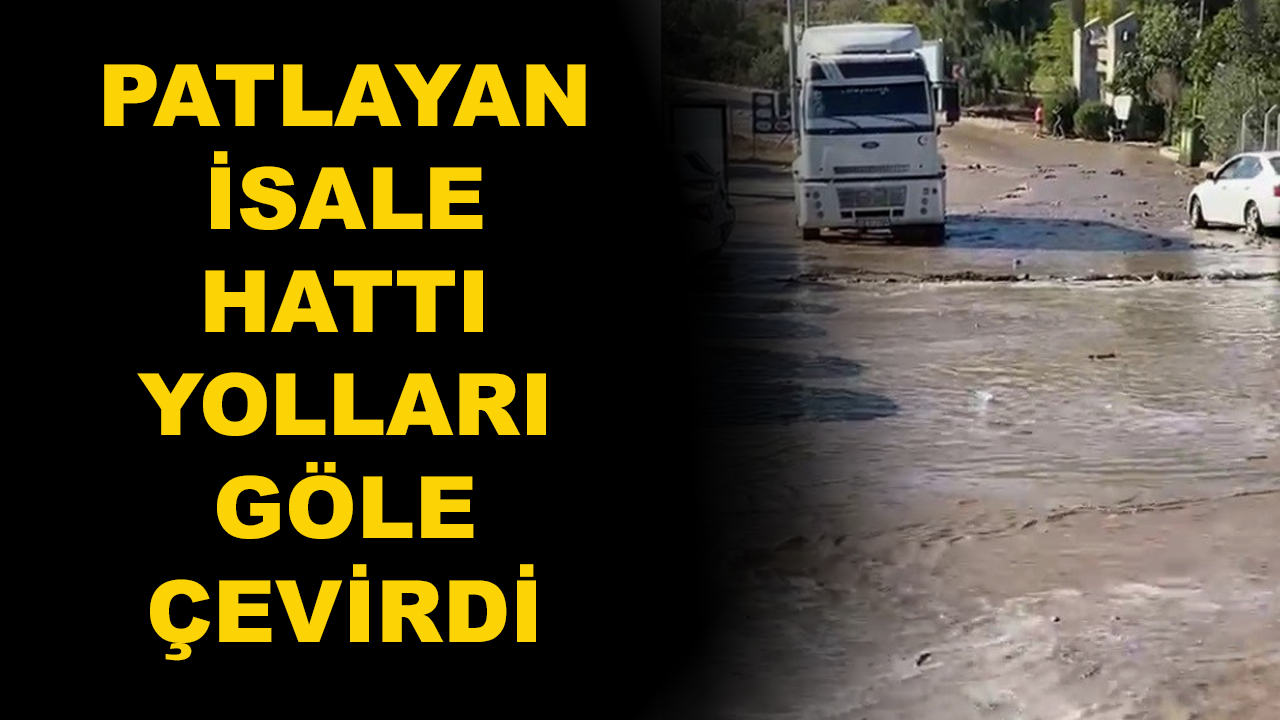 Bodrum'da Patlayan İsale Hattı İşyerlerinin Su Basmasına Sebep Oldu