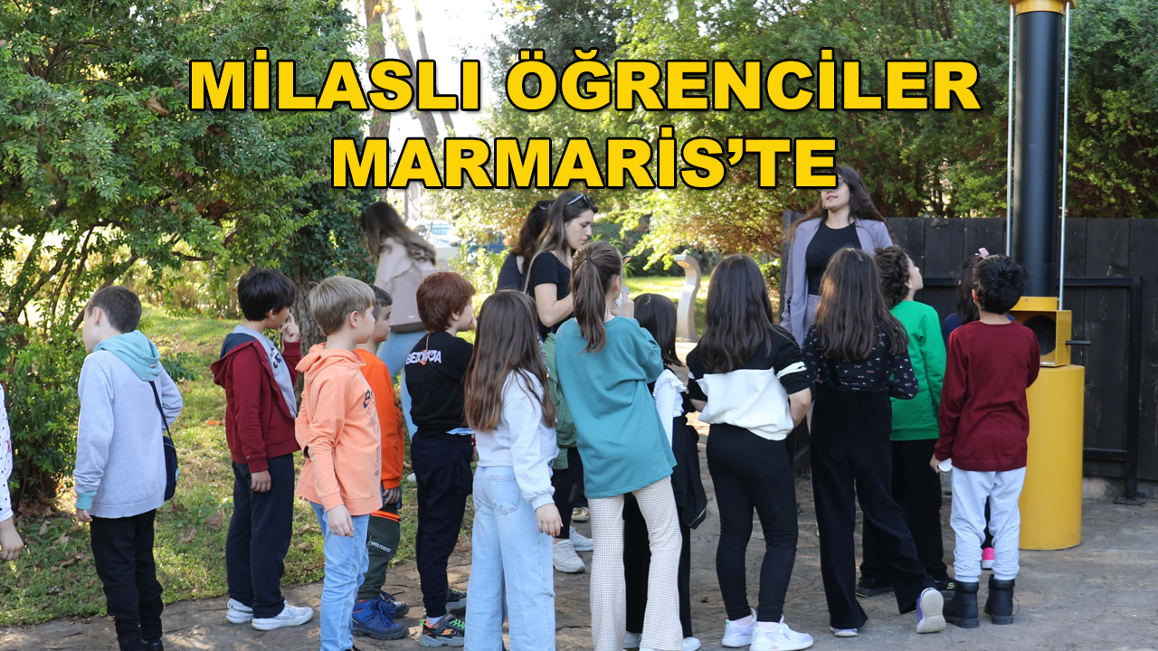Milaslı Öğrenciler Marmaris Atatürk Bilim ve Eğitim Parkında