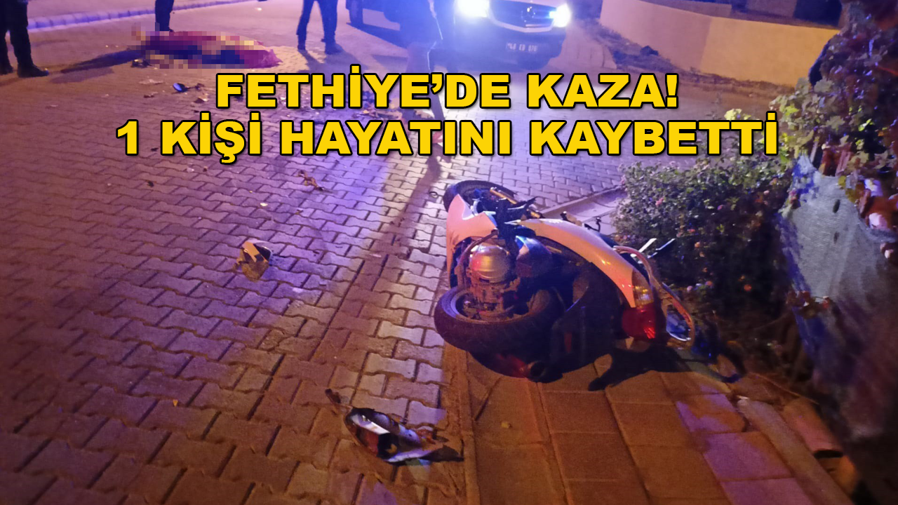 Fethiye'de Kamyonet ile Motosiklet Çarpıştı: 1 Ölü
