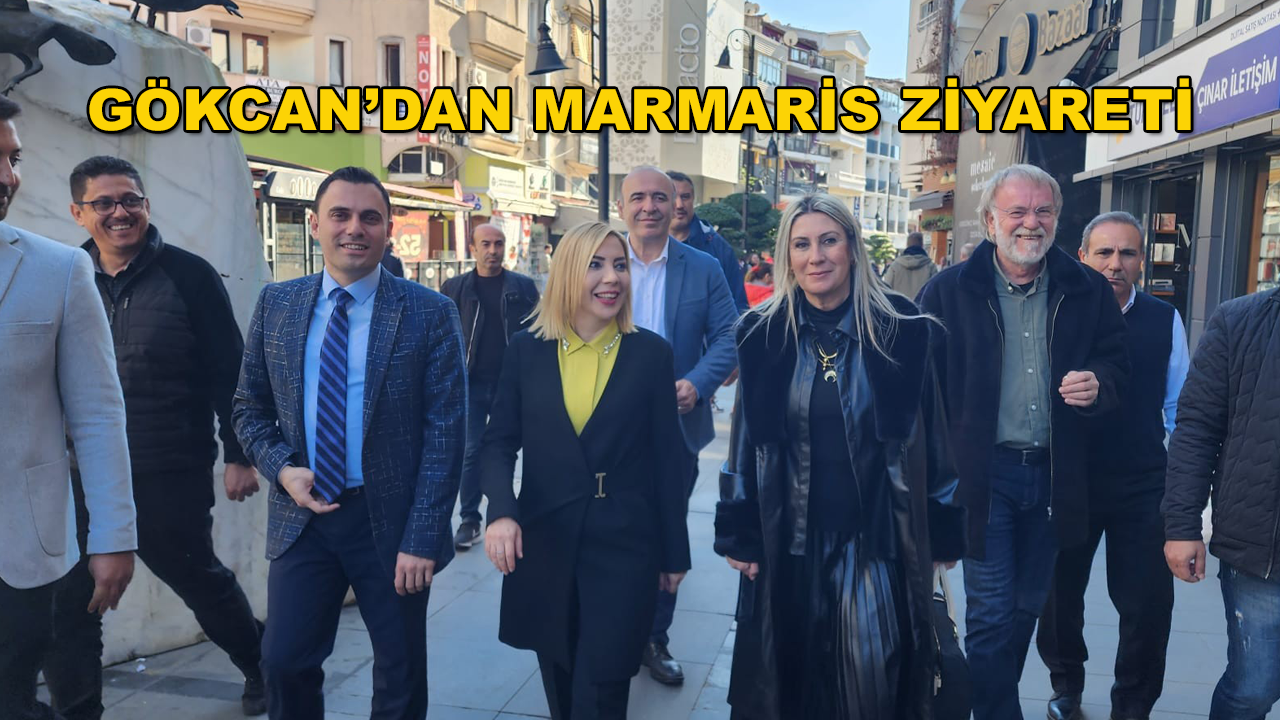 Milletvekili Gökcan Marmaris'te Ziyaretlerde Bulundu