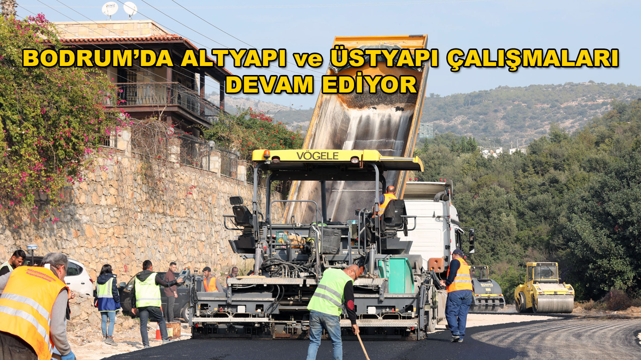 Büyükşehir Belediyesi Bodrum Yollarında Asfalt Çalışmalarına Başladı