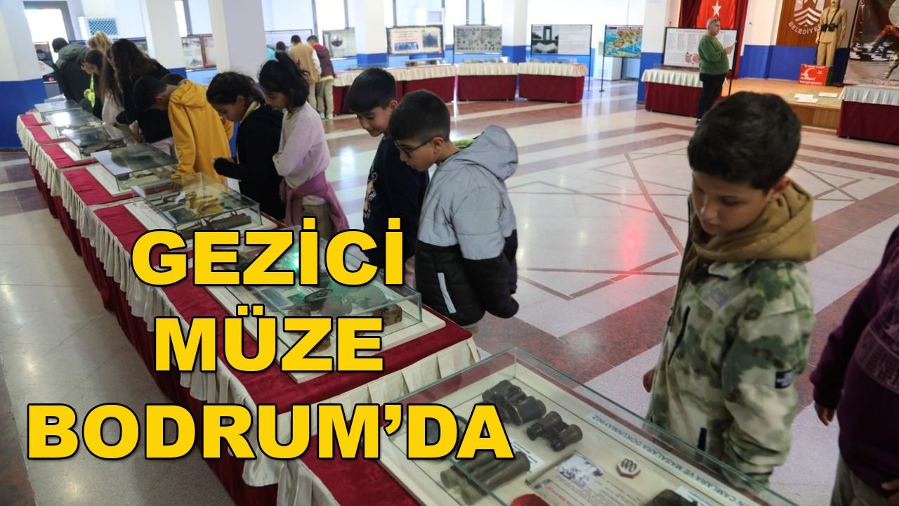Gezici Çanakkale Müzesi Bodrum'da Ziyarete Açıldı