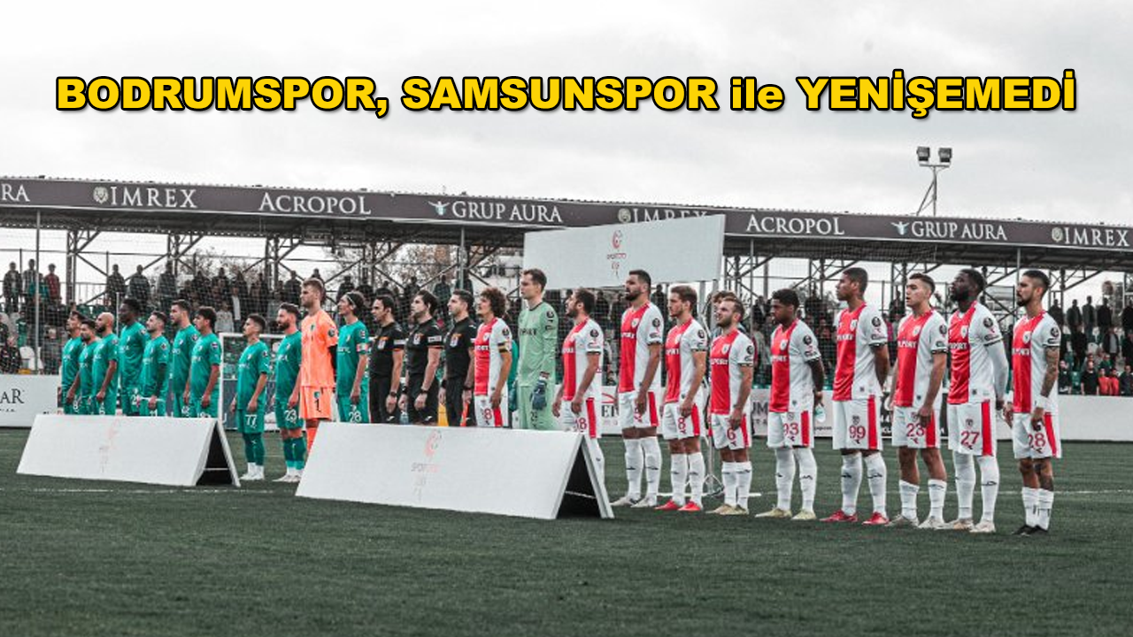 Bodrumspor Samsunspor ile Sahasında Berabere Kaldı