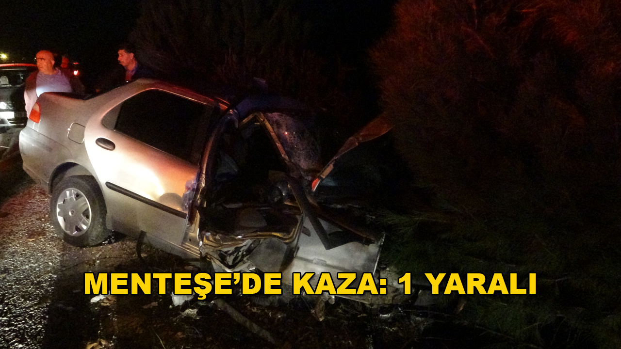Menteşe'de Feci Kaza: 1 Kişi Araçta Sıkışarak Yaralandı