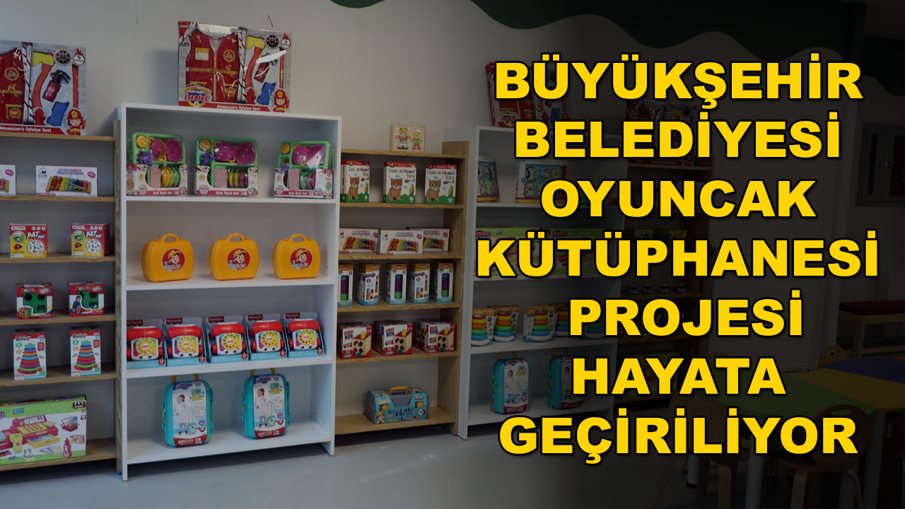 Yerel Yönetimlerde Bir İlk: Muğla'da Oyuncak Kütüphanesi Açılıyor
