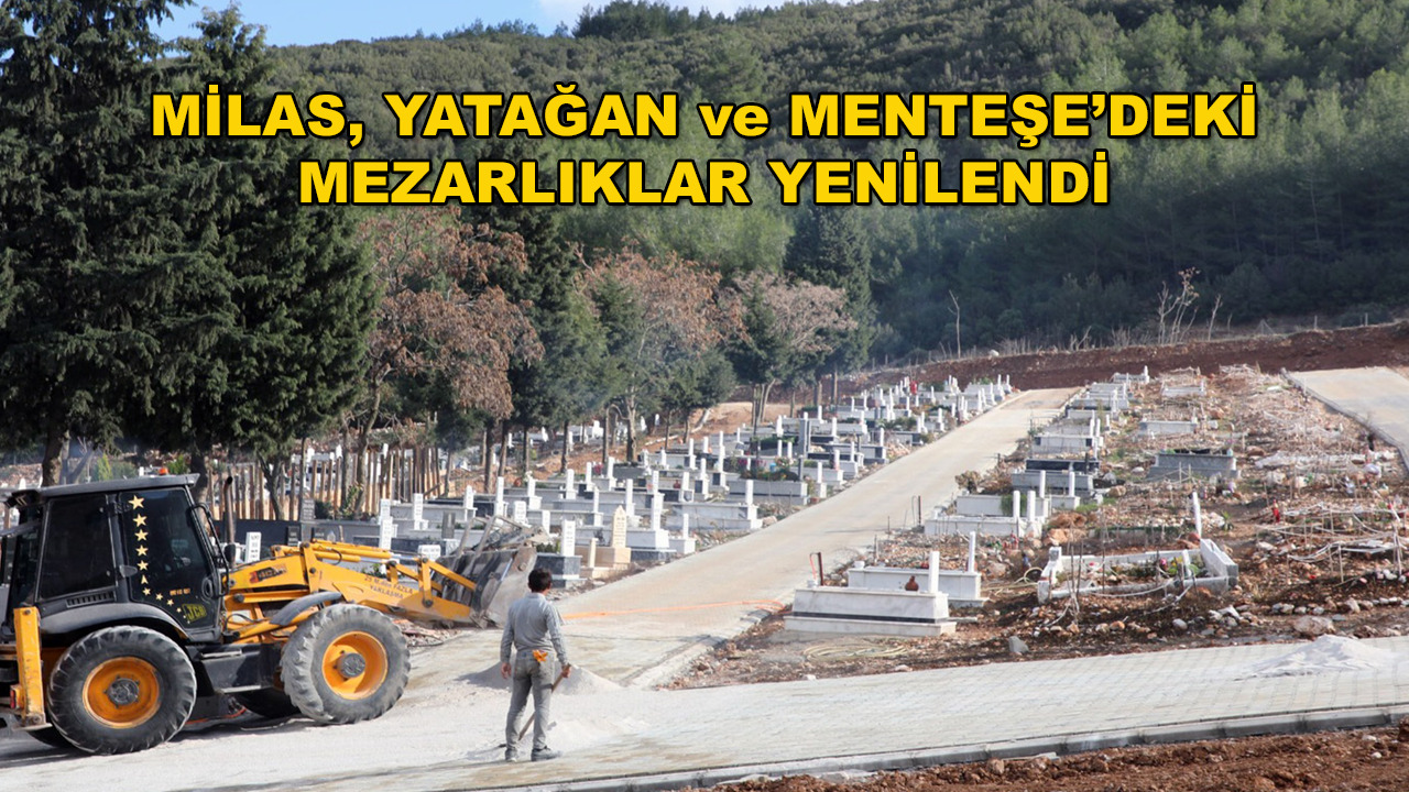 Büyükşehir Belediyesi Muğla'da Mezarlıkları Yeniliyor