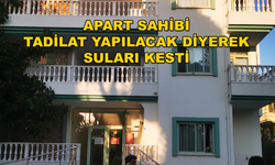 Apart Sahibinin Kiracıları Çıkartmak İçin Suyu Kestiği İddia Edildi