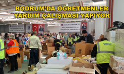 BODRUM'DA ÖĞRETMENLER DEPREM BÖLGESİ İÇİN YARDIM ÇALIŞMALARI YAPIYOR