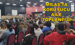 MİLAS'TA KORUYUCU AİLE BAŞVURUSUNDA BULUNAN VATANDAŞLAR İÇİN TOPLANTI DÜZENLENDİ