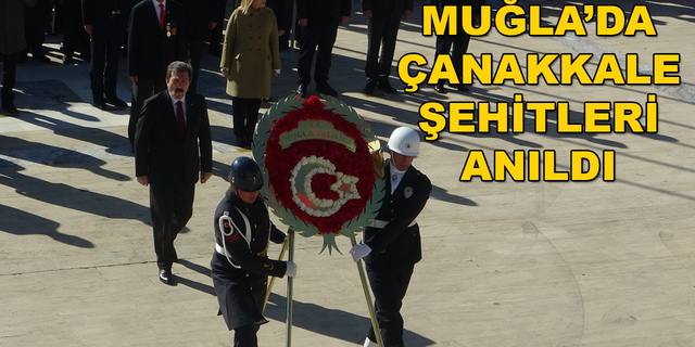 MUĞLA'DA ÇANAKKALE ZAFERİ DOLAYISIYLA TÖREN DÜZENLENDİ