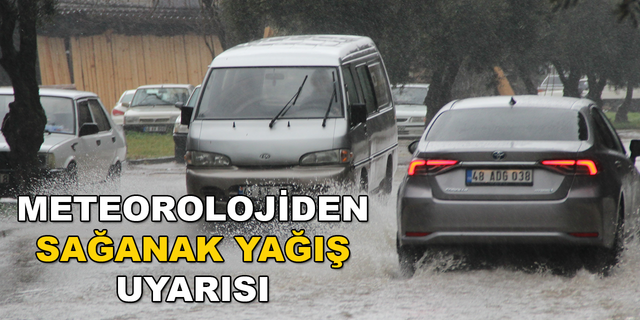 MUĞLA İÇİN SAĞANAK UYARISI