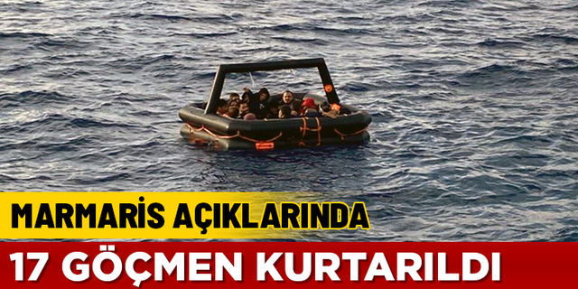 SAHİL GÜVENLİK EKİPLERİ MARMARİS'TE 17 GÖÇMENİ KURTARDI