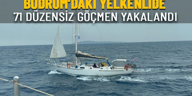 BODRUM'DA 71 GÖÇMEN YAKALANDI!