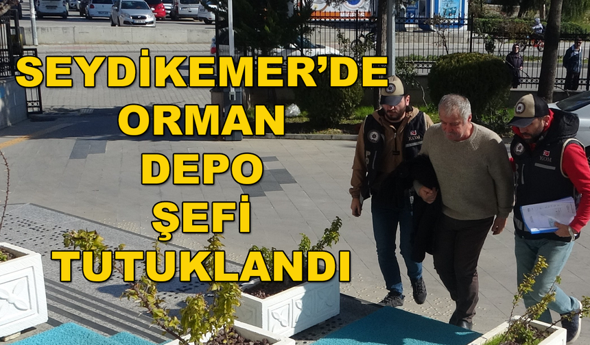 MUĞLA'DA ORMAN DEPO ŞEFİ TUTUKLANARAK CEZAEVİNE GÖNDERİLDİ